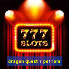 dragon quest 7 ps1 rom